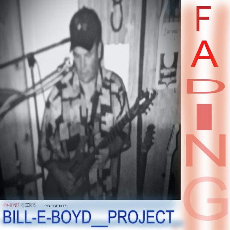 Bill E Boyd Project – Fading album out 07/27/2023